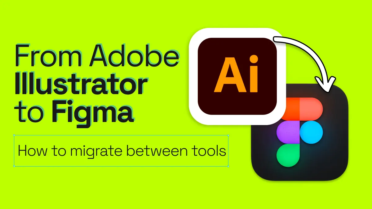 From Adobe Illustrator to Figma - How to migrate between tools